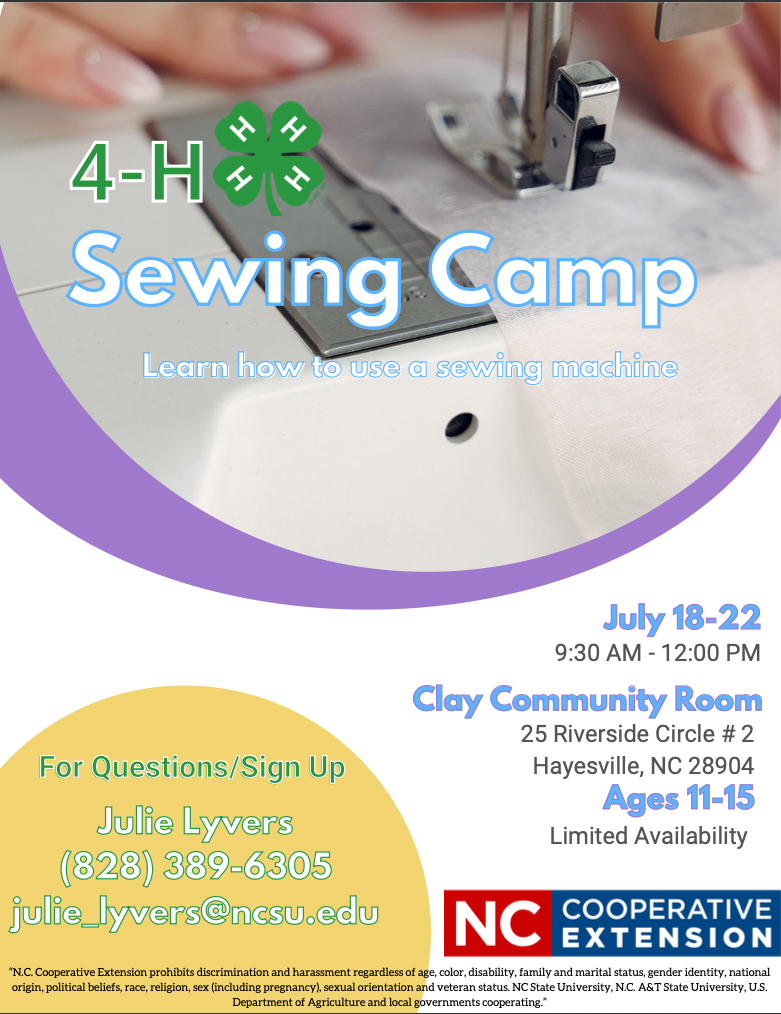 4-H Sewing Camp flier, July 18 – July 22 9:30 a.m. – 12:00 p.m. at the Clay Community Room, 25 Riverside Circle #2 Hayesville, NC 28904. Ages 11–15 Limited Availability. 